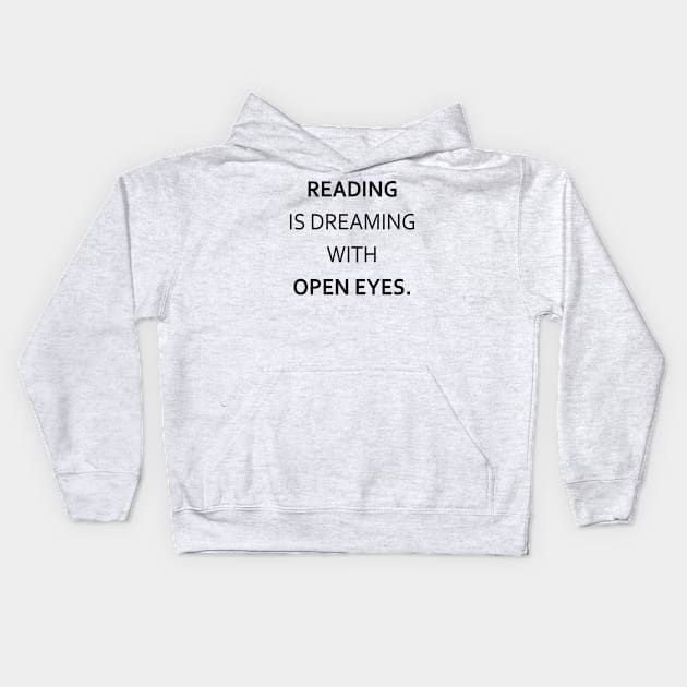 "Reading is dreaming with open eyes" Kids Hoodie by Widmore